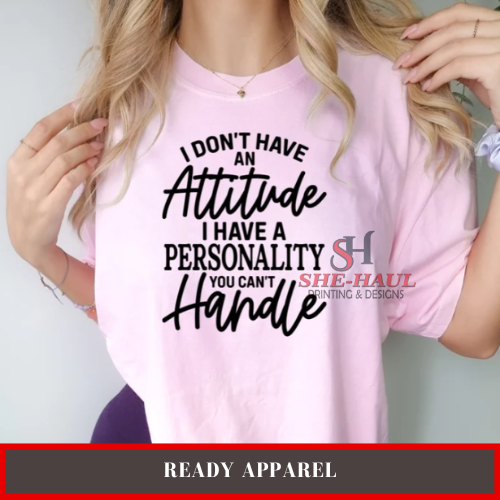Ready Apparel (Ready To Ship) - I don't have an attitude