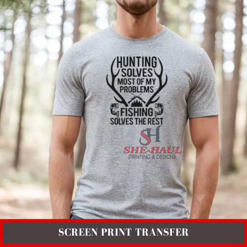 Screen Print Transfer (Ready To Ship) - Hunting solves most of my problems