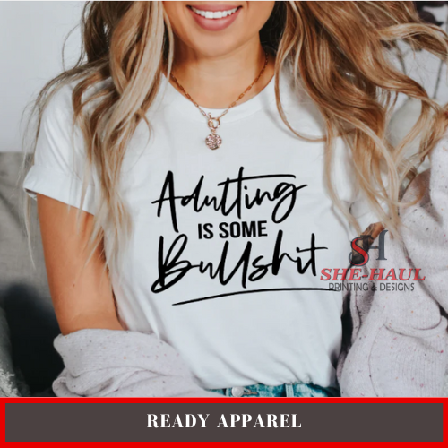 Ready Apparel (Ready To Ship) - Adulting is some Bullshit