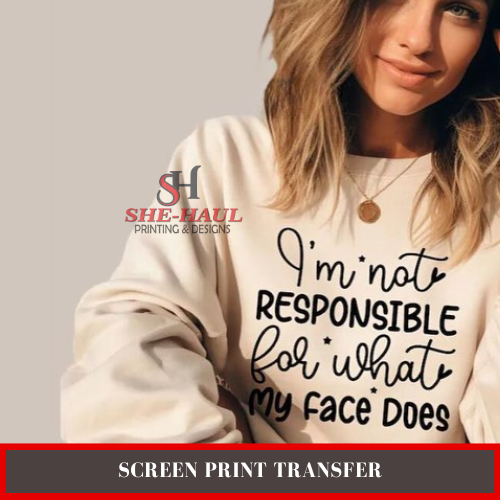 Screen Print Transfer (Ready To Ship) - I'm Not Responsible