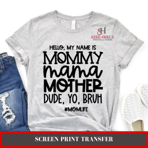 SCREEN PRINT - (READY TO SHIP) Hello My Name is #momlife