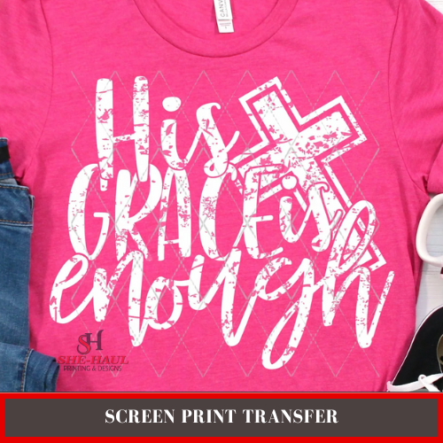 SCREEN PRINT - (READY TO SHIP) His Grace is Enough