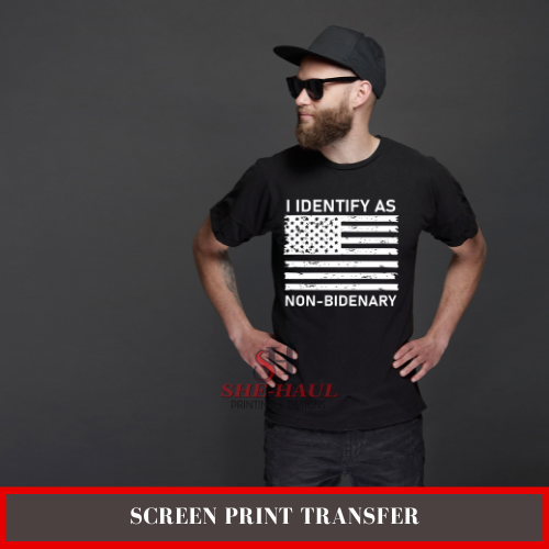 SCREEN PRINT - (READY TO SHIP) I Identify as non Bidenary