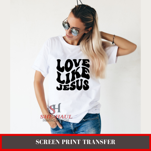 SCREEN PRINT - (READY TO SHIP) Love Like Jesus