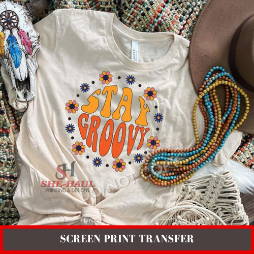 FULL COLOR SCREEN PRINT - (READY TO SHIP) Stay Groovy