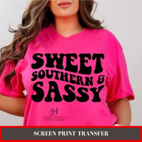 SCREEN PRINT - (READY TO SHIP) Sweet Southern Sassy