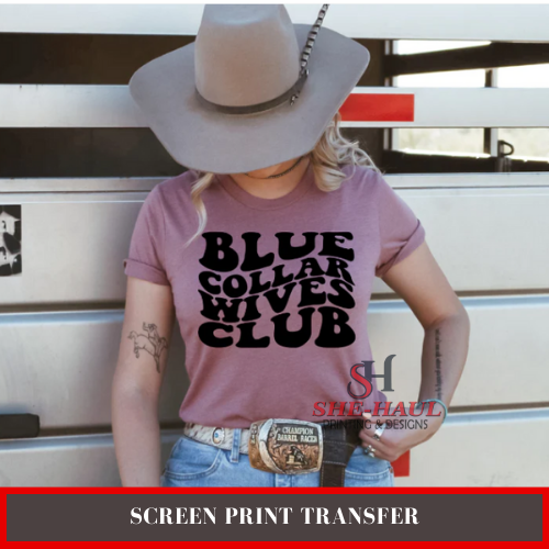 Screen Print Transfer (Ready To Ship) - Blue Collar Wives Club