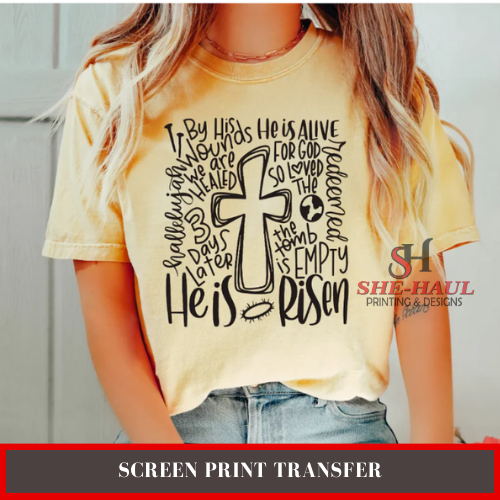 Screen Print Transfer (Ready To Ship) - He Is Risen Cross