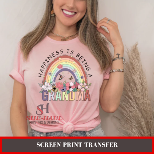 FULL COLOR SCREEN PRINT - HAPPINESS IS BEING A GRANDMA RAINBOW