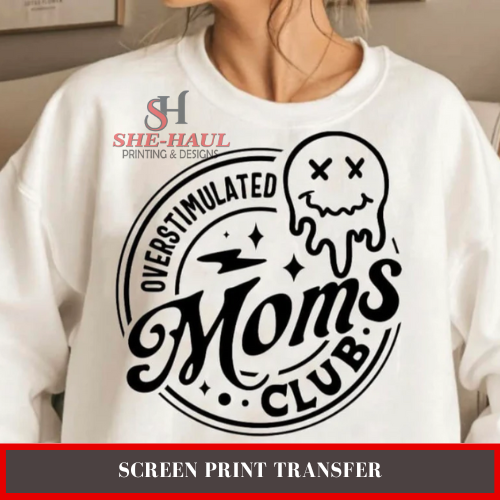 Screen Print Transfer (Ready To Ship) - Overstimulated Moms Club