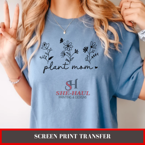 Screen Print Transfer (Ready To Ship) - Plant Mom