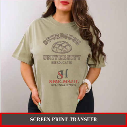 Screen Print Transfer (Ready To Ship) - Sourdough University