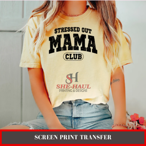 Screen Print Transfer (Ready To Ship) - Stressed Out Mama