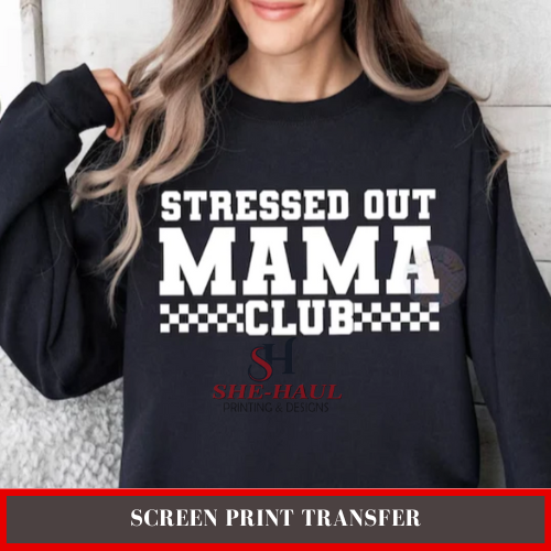 Screen Print Transfer (Ready To Ship) - Stressed Out Mama Club