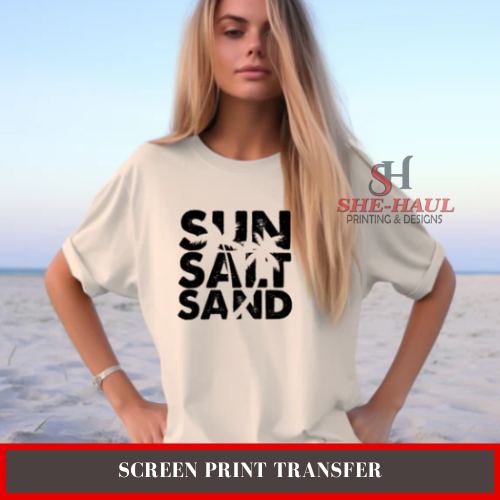 Screen Print Transfer (Ready To Ship) - Sun Salt Sand