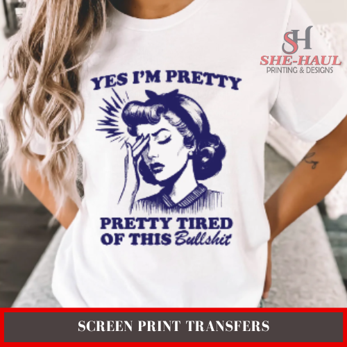 Screen Print Transfer (Ready To Ship) - Tired of BS