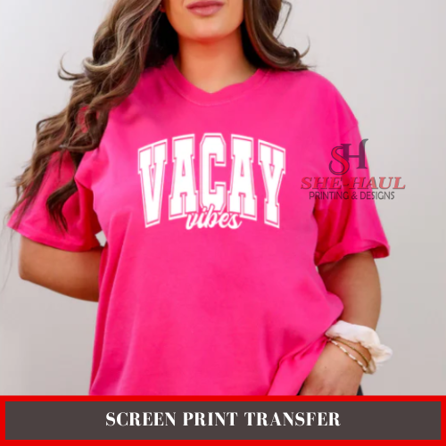 Screen Print Transfer (Ready To Ship) - Vacay Vibes