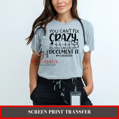 Screen Print Transfer (Ready To Ship) - You Can't Fix Crazy