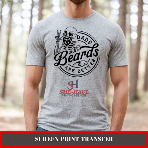 Screen Print Transfer (Ready to Ship) - DADS WITH BEARDS ARE BETTER