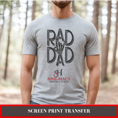 Screen Print Transfer (Ready to Ship) - Rad Dad